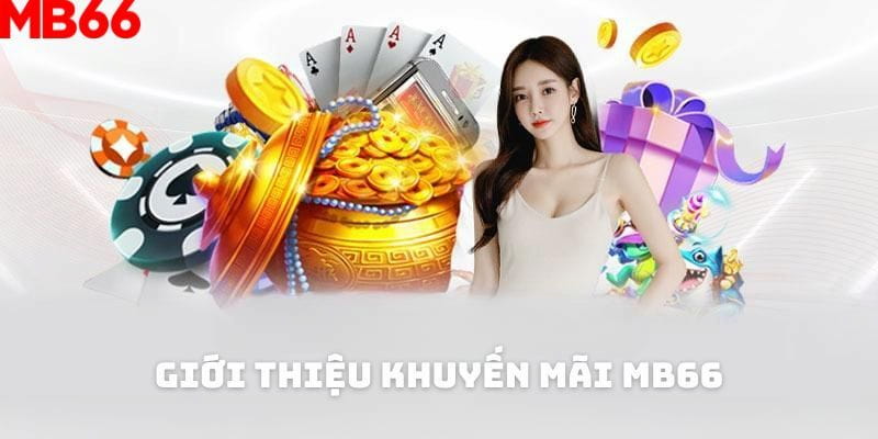 Giới thiệu các khuyến mãi MB66